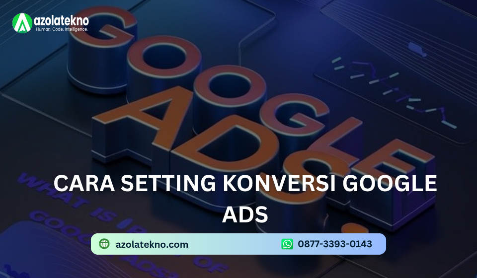 Cara Memasang Iklan Konversi Google Ads