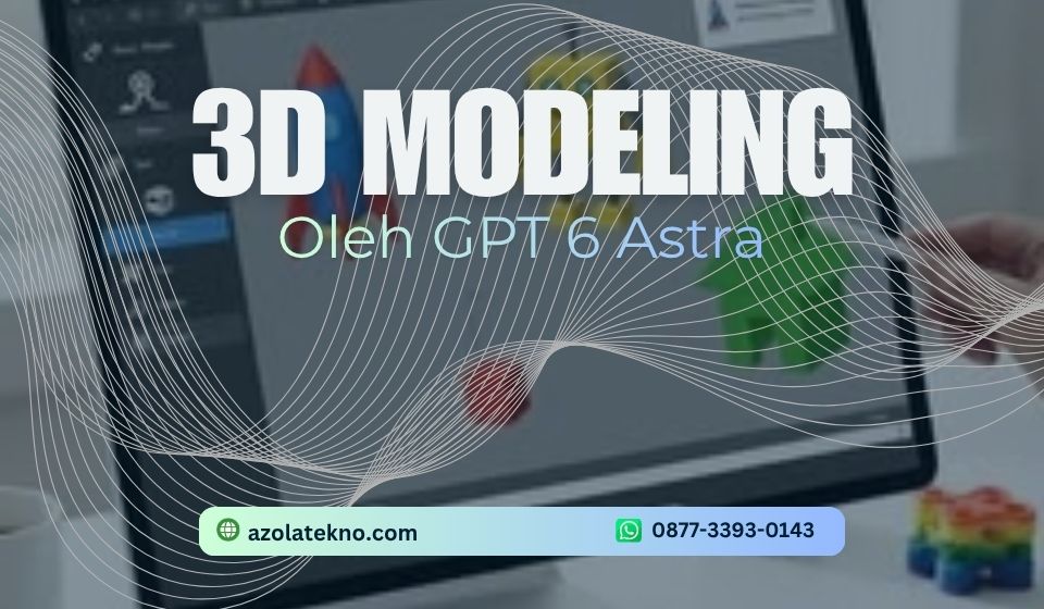 GPT-6 Astra Bisa Bikin Model 3D